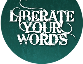 Liberate Your Words